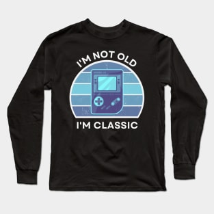 I'm not old, I'm Classic | Handheld Console | Retro Hardware | Vintage Sunset | '80s '90s Video Gaming Long Sleeve T-Shirt